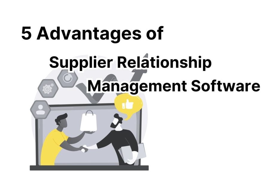 blog image for blog 5 Advantages of Supplier Relationship Management Software